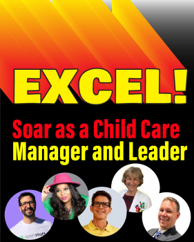 EXCEL! Soar as a Child Care Manager and Leader