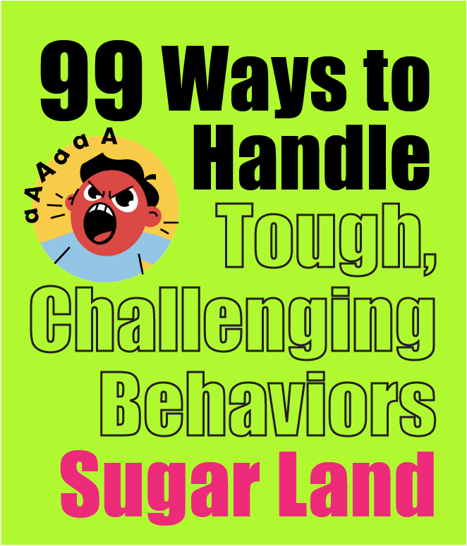 Image for 99 Ways to Handle Tough, Challenging Behavior - Sugar Land