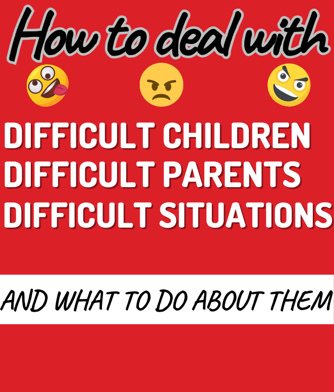 Image for How to Deal with Difficult Children, Difficult Parents, and Difficult Situations