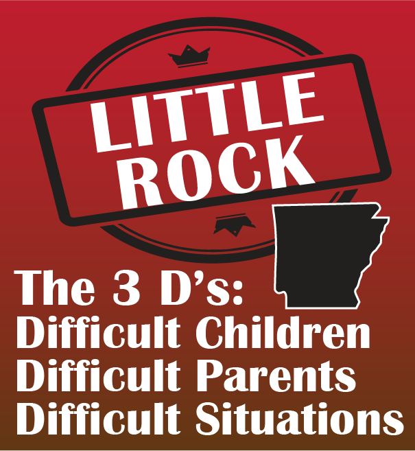 Image for The 3 D's: Difficult Children, Parents, and Situations - Little Rock
