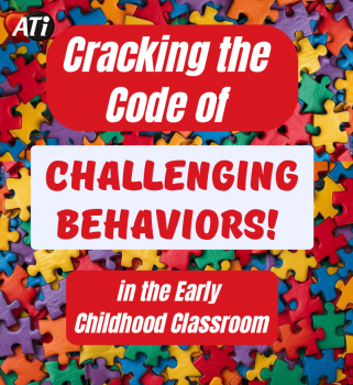 Image for SCracking the Code of Challenging Behaviors in the Early Childhood Classroom